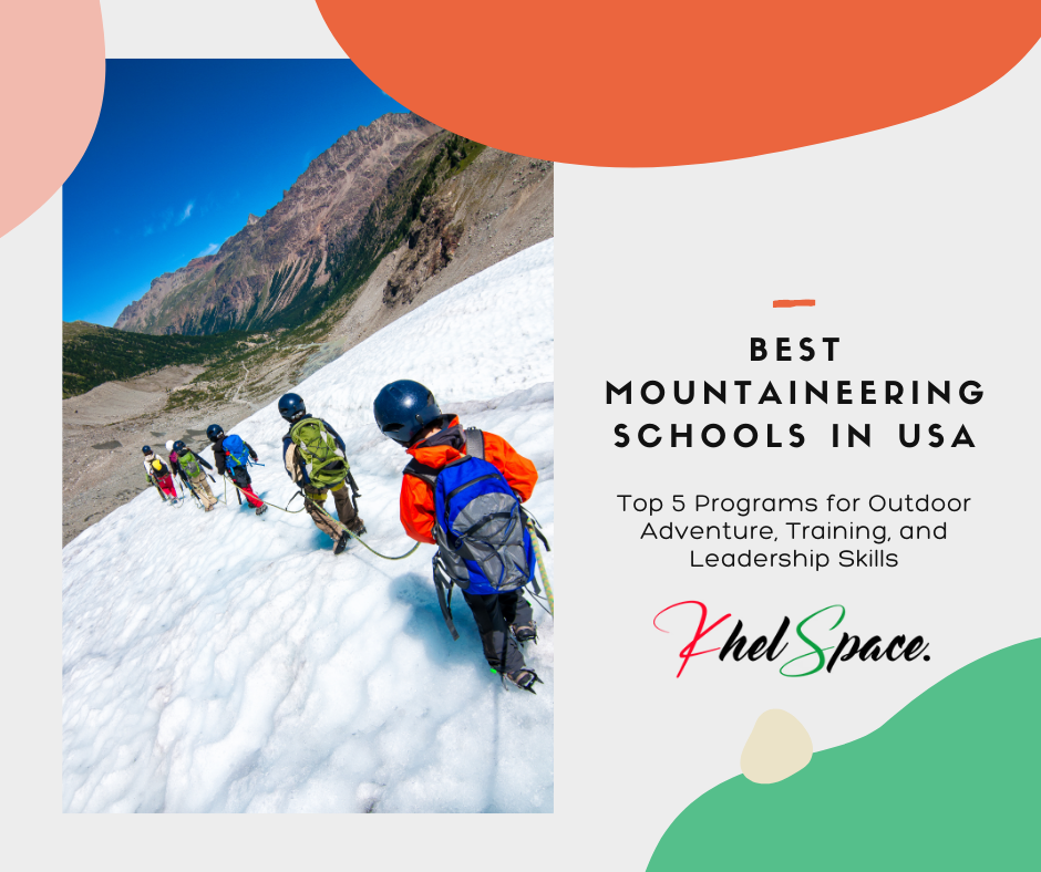 Best Mountaineering Schools in USA: Top 5 Programs for Outdoor Adventure, Training, and Leadership Skills